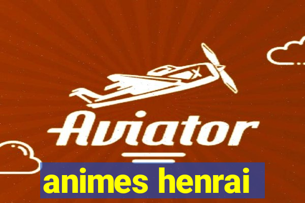 animes henrai